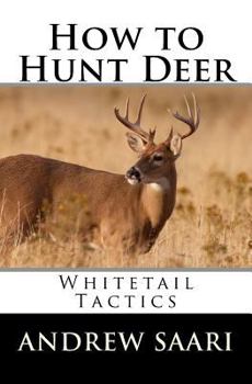 Paperback How to Hunt Deer: Whitetail Tactics Book