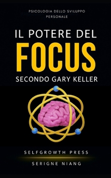 Il potere del focus secondo Gary Keller (Italian Edition)