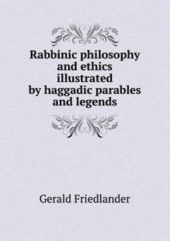 Paperback Rabbinic philosophy and ethics illustrated by haggadic parables and legends Book