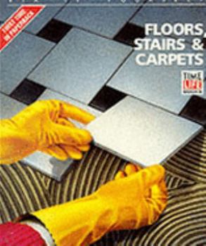 Floors, Stairs and Carpets - Book  of the Time Life Fix It Yourself