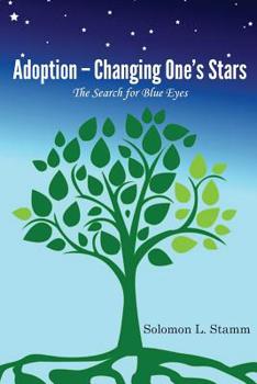 Paperback Adoption - Changing One's Stars: The Search for Blue Eyes Book