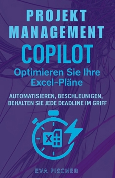 Paperback Projektmanagement Copilot: Optimieren Sie Ihre Excel-Pläne [German] Book