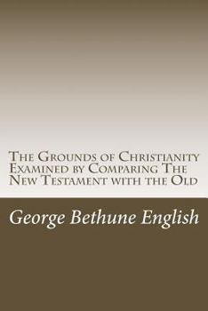 Paperback The Grounds of Christianity Examined by Comparing The New Testament with the Old Book