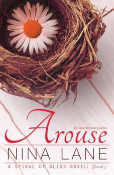 Paperback Arouse: A Spiral of Bliss Novel (Book One) Book