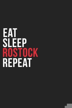 Eat Sleep Rostock Repeat: 6''x9'' Rostock Lined Dark Gray Black Writing Notebook Journal, 120 Pages, Best Novelty Birthday Santa Christmas Gift For Friends, Parents, Boss, Coworkers Who loves Rostock