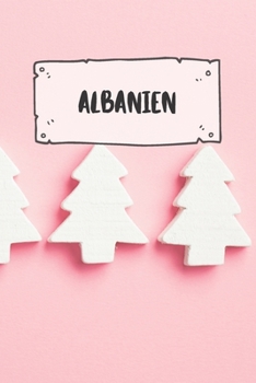 Albanien: Liniertes Reisetagebuch Notizbuch oder Reise Notizheft liniert - Reisen Journal für Männer und Frauen mit Linien (German Edition)