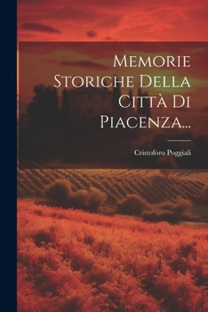 Paperback Memorie Storiche Della Città Di Piacenza... [Italian] Book