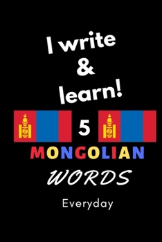 Paperback Notebook: I write and learn! 5 Mongolian words everyday, 6" x 9". 130 pages Book