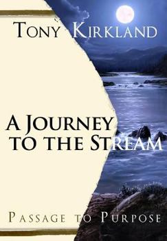 Paperback A Journey To The Stream: Passage To Purpose Book