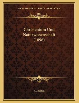 Paperback Christentum Und Naturwissenschaft (1896) [German] Book