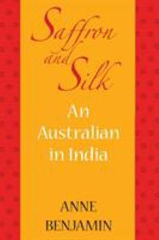 Paperback Saffron and Silk: An Australian in India Book