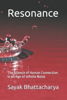 Resonance: The Science of Human Connection in an Age of Infinite Noise