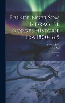 Hardcover Erindringer Som Bidrag Til Norges Historie Fra 1800-1815: 1814 [Norwegian] Book