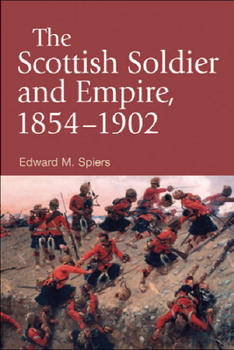 Hardcover The Scottish Soldier and Empire, 1854-1902 Book