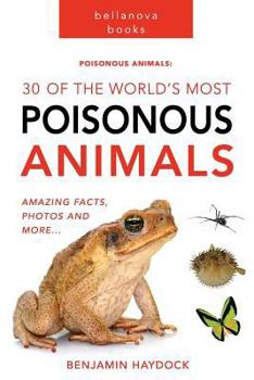 Paperback Poisonous Animals: 30 of the World's Most Poisonous Animals: Poisonous Animal Books Book