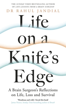 Hardcover Life on a Knife's Edge: A Brain Surgeon's Reflections on Life, Loss and Survival Book