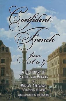 Paperback CONFIDENT FRENCH from A to Z: A Dictionary of Niceties and Pitfalls Book