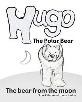 Paperback Hugo the Polar Bear: The bear from the moon Book