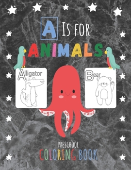 Paperback A is for Animals!: Preschool Coloring Book (Kids coloring activity books with alphabet) Book