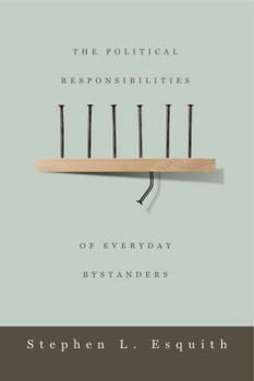 Paperback The Political Responsibilities of Everyday Bystanders Book