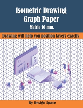 Paperback Isometric Drawing Graph Paper Metric 10 mm.: Drawing will help you position layers exactly Book
