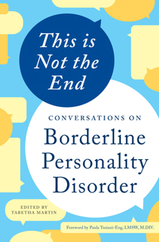 Paperback This Is Not the End: Conversations on Borderline Personality Disorder Book