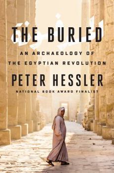 Hardcover The Buried: An Archaeology of the Egyptian Revolution Book