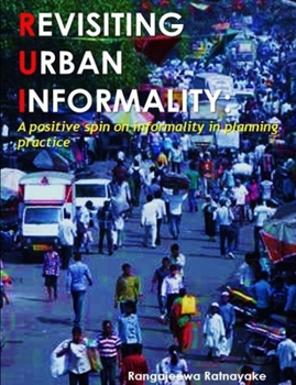 Paperback Revisiting urban informality: A positive spin on informality in planning practice Book