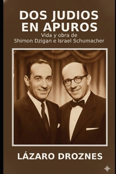 DOS JUDÍOS EN APUROS. Vida y obra de Shimón Dzigan de Israel Schumacher.: La historia de dos comediantes polacos que sobrevivieron a los horrores de ... Mundial contando chistes. (Spanish Edition)