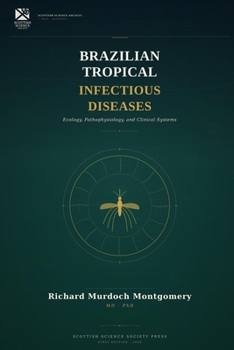 Brazilian Tropical Infectious Diseases: Volume 1: Ecology, Pathophysiology, and Clinical Systems