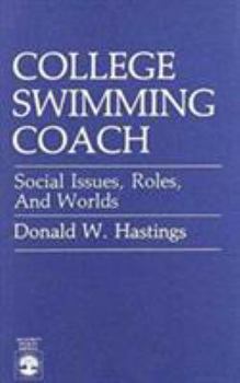 Paperback College Swimming Coach: Social Issues, Roles, and Worlds Book