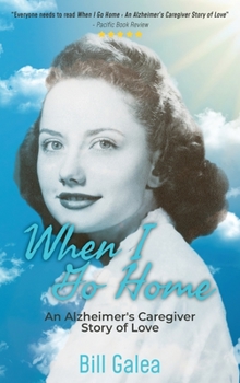 Hardcover When I Go Home: An Alzheimer's Caregiver Story of Love Book