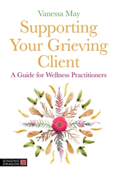 Paperback Supporting Your Grieving Client: A Guide for Wellness Practitioners Book