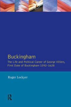 Paperback Buckingham: The Life and Political Career of George Villiers, First Duke of Buckingham 1592-1628 Book