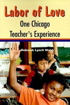 Paperback Labor of Love: One Chicago Teacher's Experience Book