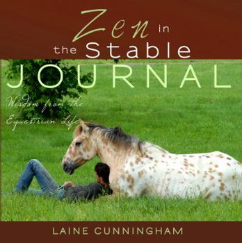 Zen in the Stable Journal: Wisdom from the Equestrian Life