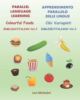 Paperback Colourful Foods / Cibi Variopinti: Parallel Language Learning Vol. 2 / Apprendimento Parallelo delle Lingue Vol. 2 Book