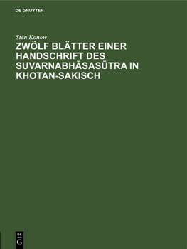 Hardcover Zwölf Blätter Einer Handschrift Des Suvarnabh&#257;sas&#363;tra in Khotan-Sakisch [German] Book