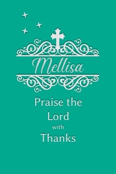 Mellisa Praise the Lord with Thanks: Personalized Gratitude Journal for Women of Faith