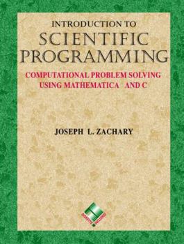 Hardcover Introduction to Scientific Programming: Computational Problem Solving Using Mathematica(r) and C [With Interactive On-Line Laboratory Materials] Book