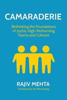 Paperback Camaraderie: Rethinking the Foundations of Joyful, High-Performing Teams and Cultures Book