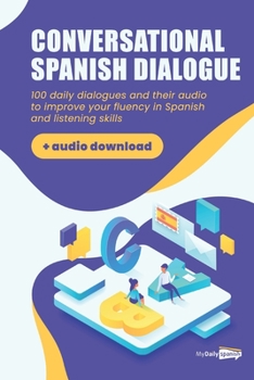 Paperback Conversational Spanish Dialogues: Over 100 Spanish Conversations with their audio dialogues (+Audio Files Download) Book