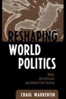 Paperback Reshaping World Politics: NGOs, the Internet, and Global Civil Society Book