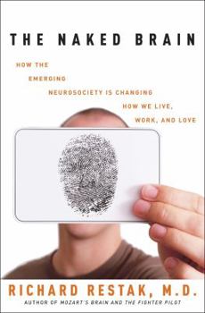 Hardcover The Naked Brain: How the Emerging Neurosociety is Changing How We Live, Work, and Love Book