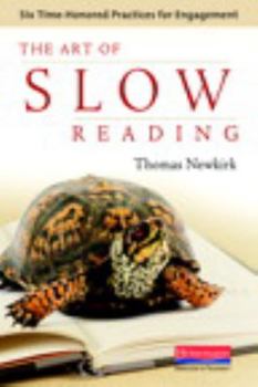 Paperback The Art of Slow Reading: Six Time-Honored Practices for Engagement Book