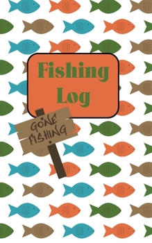 Fishing Log: The ideal Journal and Fishing Trip Tracker for Kids and Adults, Handy 5X8 Tackle Box Size, Record Details of Catches, Companions, ... logbook makes a Great Gift for any Angler.