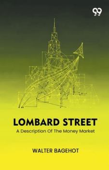 Lombard Street A Description Of The Money Market