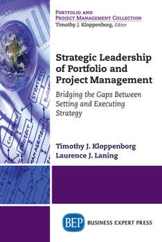 Paperback Strategic Leadership of Portfolio and Project Management: Bridging the Gaps Between Setting and Executing Strategy Book