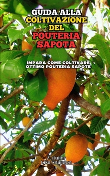 Guida alla Coltivazione del Pouteria Sapota: Impara come coltivare ottimo Pouteria Sapota (Italian Edition)