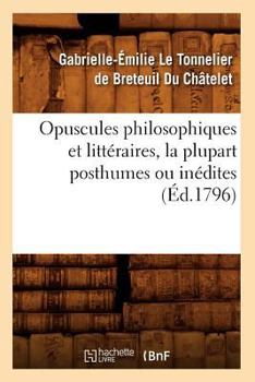 Paperback Opuscules Philosophiques Et Litteraires, La Plupart Posthumes Ou Inedites (Ed.1796) [French] Book